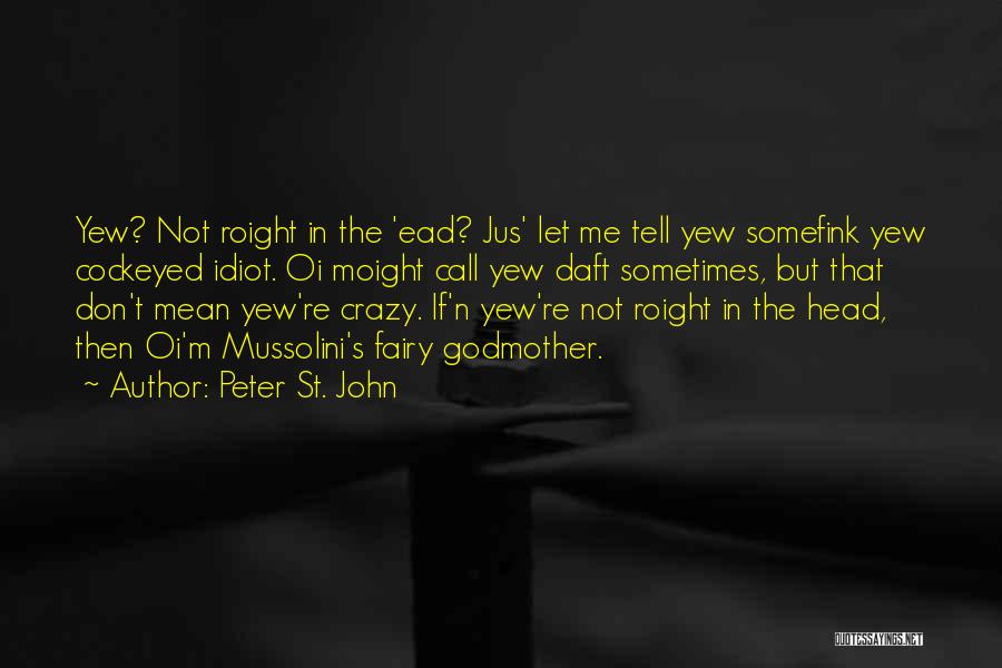 Don't Call Me Crazy Quotes By Peter St. John