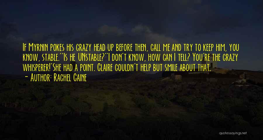 Don't Call Me Crazy Quotes By Rachel Caine