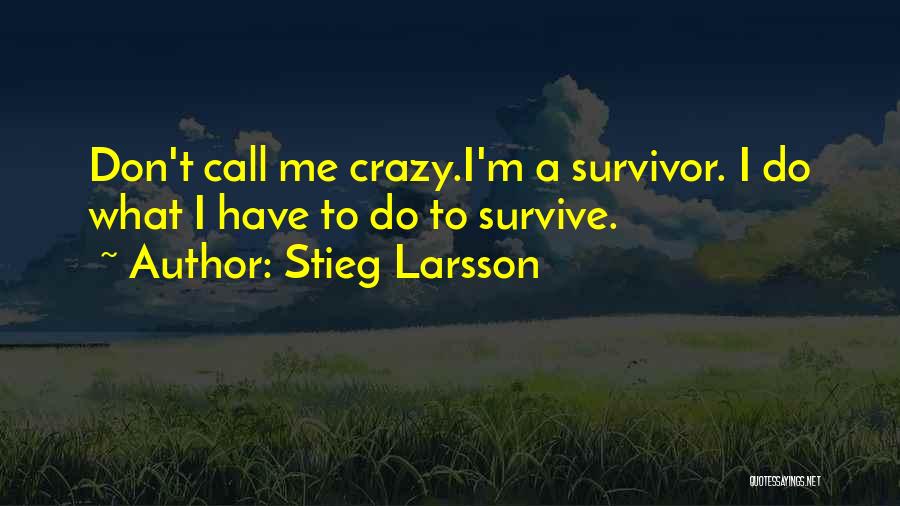 Don't Call Me Crazy Quotes By Stieg Larsson