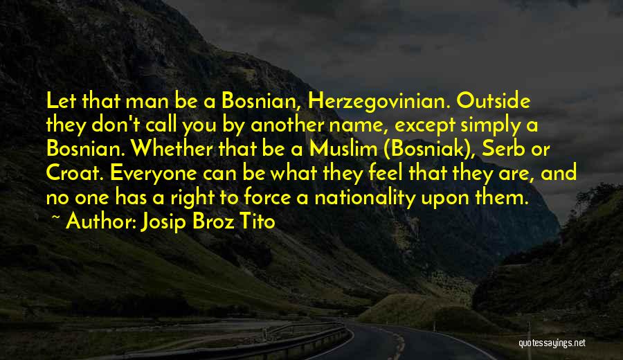 Don't Call Me Names Quotes By Josip Broz Tito