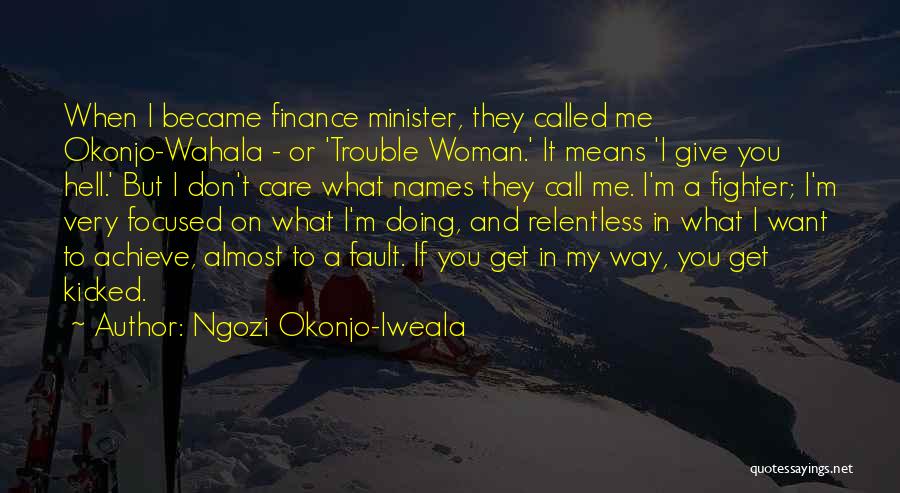 Don't Call Me Names Quotes By Ngozi Okonjo-Iweala