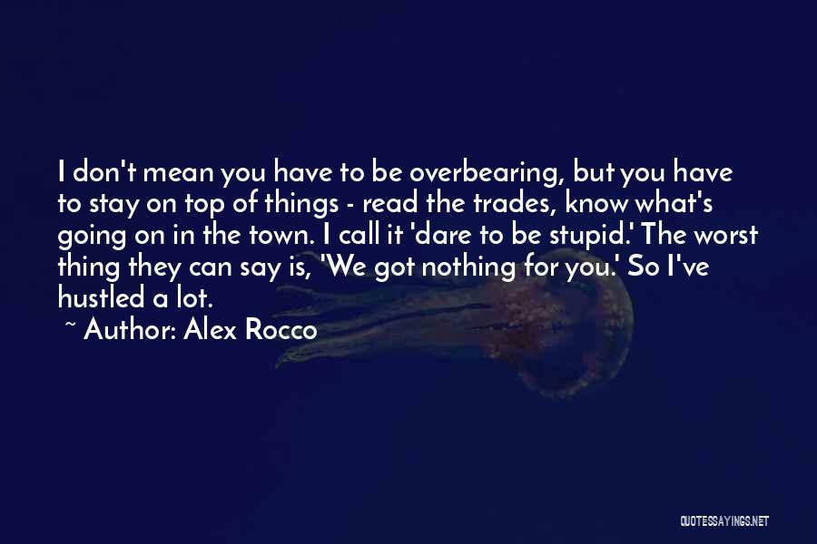 Don't Call Me Stupid Quotes By Alex Rocco