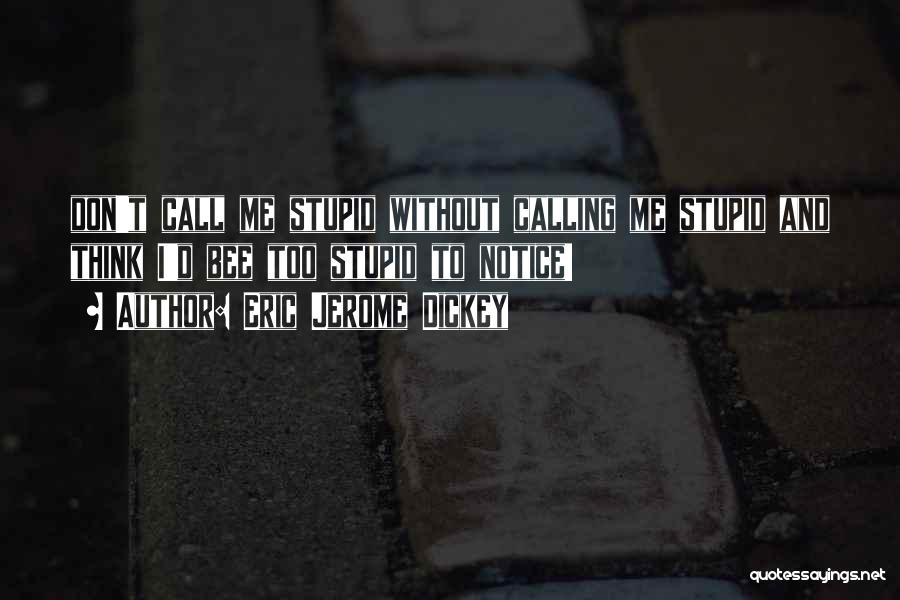 Don't Call Me Stupid Quotes By Eric Jerome Dickey