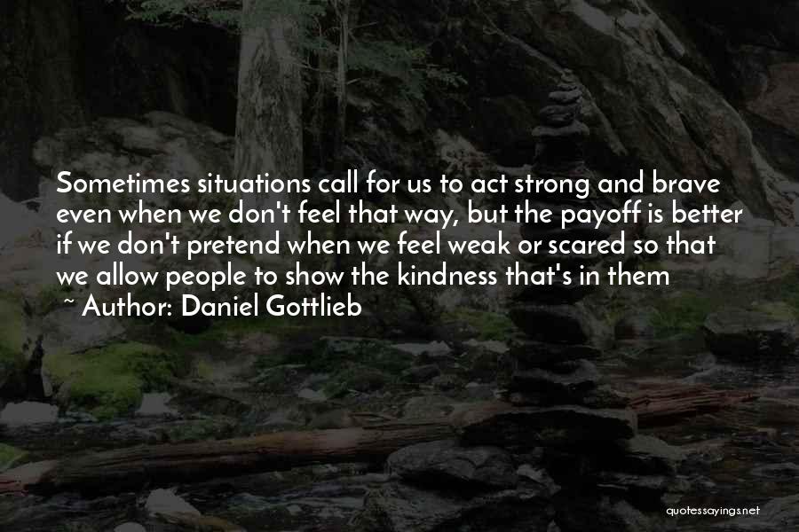 Don't Call Me Weak Quotes By Daniel Gottlieb