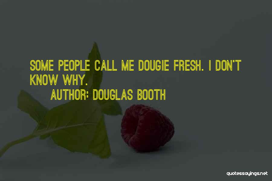Don't Call Quotes By Douglas Booth