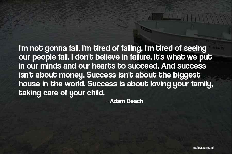 Don't Care About World Quotes By Adam Beach