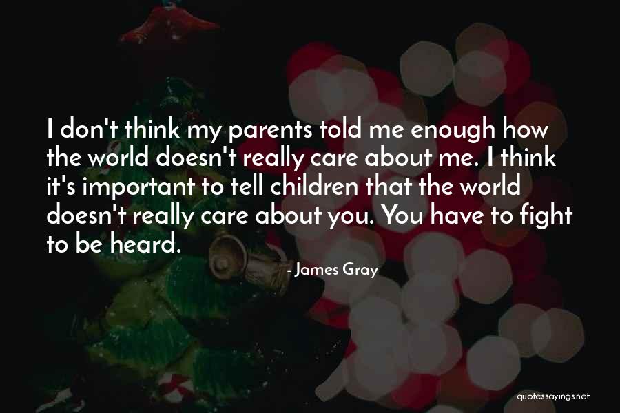 Don't Care About World Quotes By James Gray