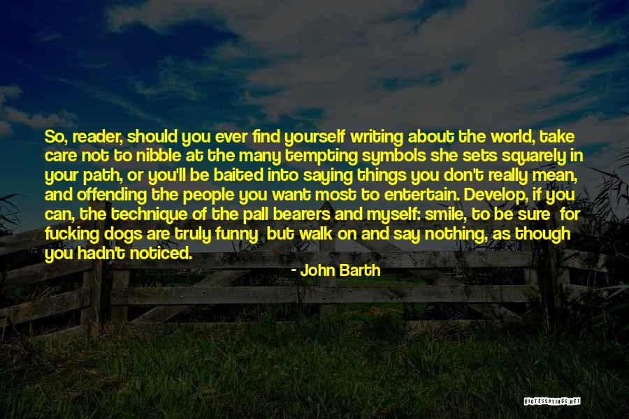 Don't Care About World Quotes By John Barth