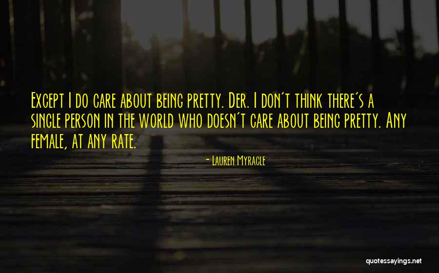 Don't Care About World Quotes By Lauren Myracle