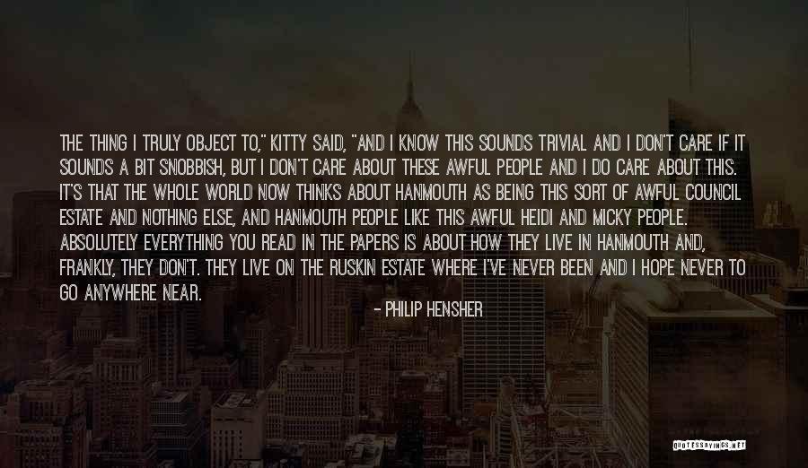 Don't Care About World Quotes By Philip Hensher Don't Care About World Quotes By Philip Hensher