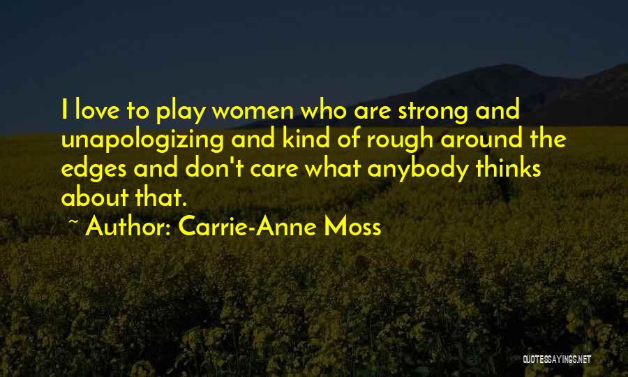 Don't Care Anybody Quotes By Carrie-Anne Moss