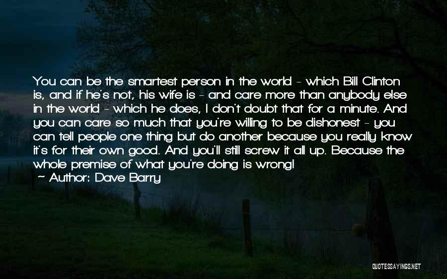 Don't Care Anybody Quotes By Dave Barry