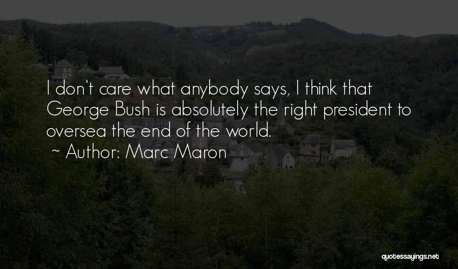 Don't Care Anybody Quotes By Marc Maron