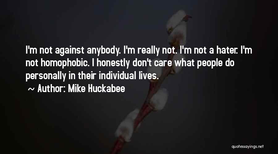 Don't Care Anybody Quotes By Mike Huckabee