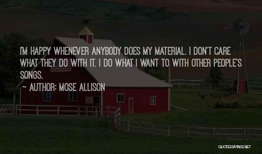 Don't Care Anybody Quotes By Mose Allison
