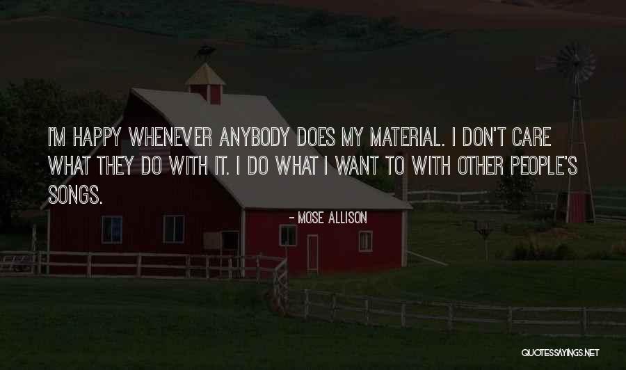 Don't Care Anybody Quotes By Mose Allison Don't Care Anybody Quotes By Mose Allison