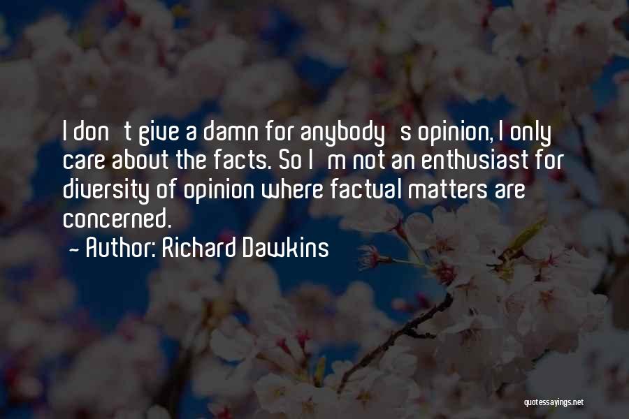 Don't Care Anybody Quotes By Richard Dawkins