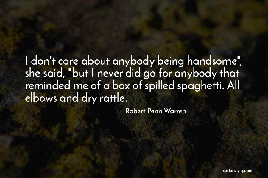 Don't Care Anybody Quotes By Robert Penn Warren