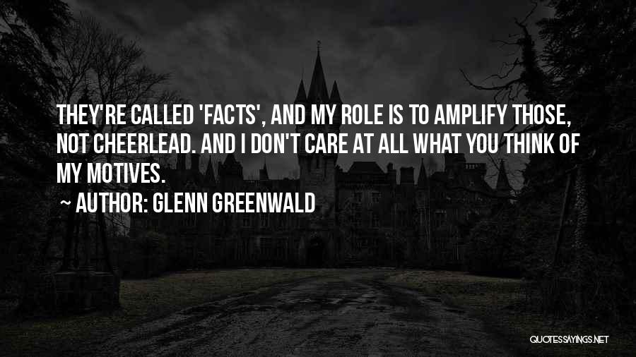 Don't Care At All Quotes By Glenn Greenwald