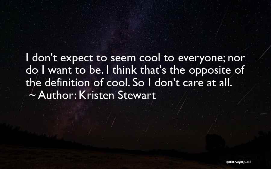 Don't Care At All Quotes By Kristen Stewart