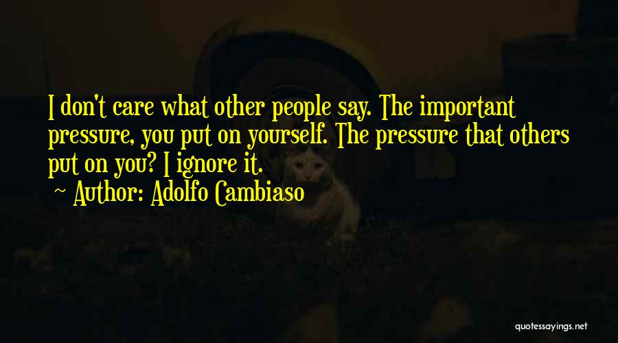 Don't Care For Those Who Ignore You Quotes By Adolfo Cambiaso