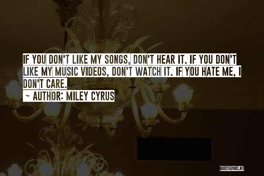 Don't Care If You Hate Me Quotes By Miley Cyrus