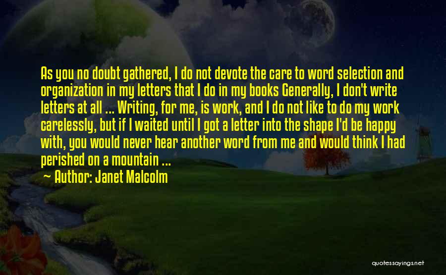 Don't Care If You Like Me Quotes By Janet Malcolm