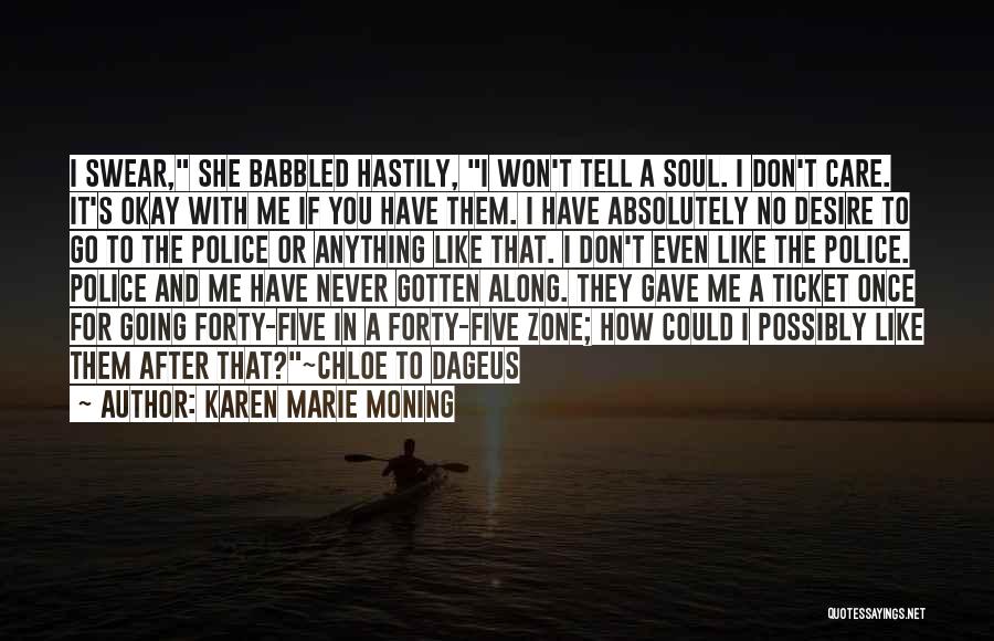 Don't Care If You Like Me Quotes By Karen Marie Moning