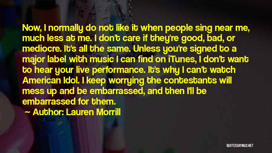 Don't Care If You Like Me Quotes By Lauren Morrill