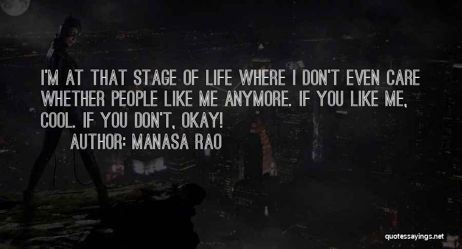 Don't Care If You Like Me Quotes By Manasa Rao