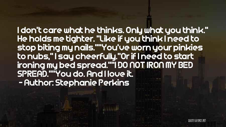 Don't Care If You Like Me Quotes By Stephanie Perkins