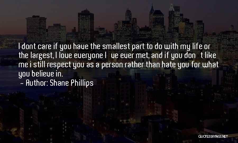 Dont Care Life Quotes By Shane Phillips