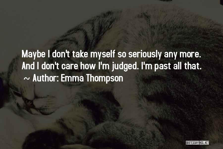 Don't Care More Quotes By Emma Thompson