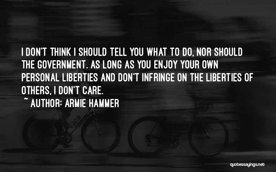 Don't Care Others Think Quotes By Armie Hammer