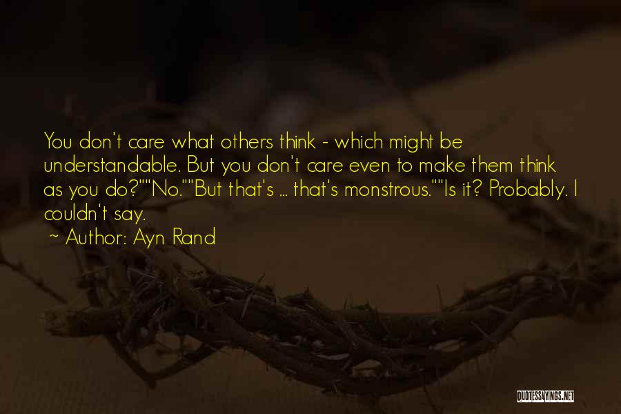 Don't Care Others Think Quotes By Ayn Rand