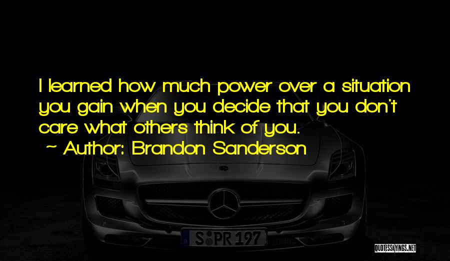 Don't Care Others Think Quotes By Brandon Sanderson