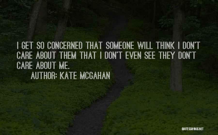 Don't Care Others Think Quotes By Kate McGahan