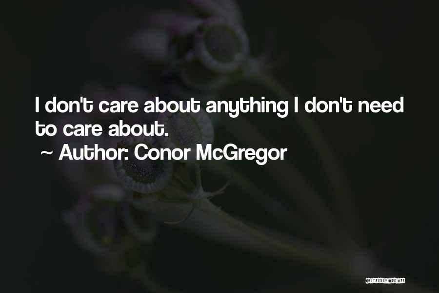 Dont Care Quotes By Conor McGregor