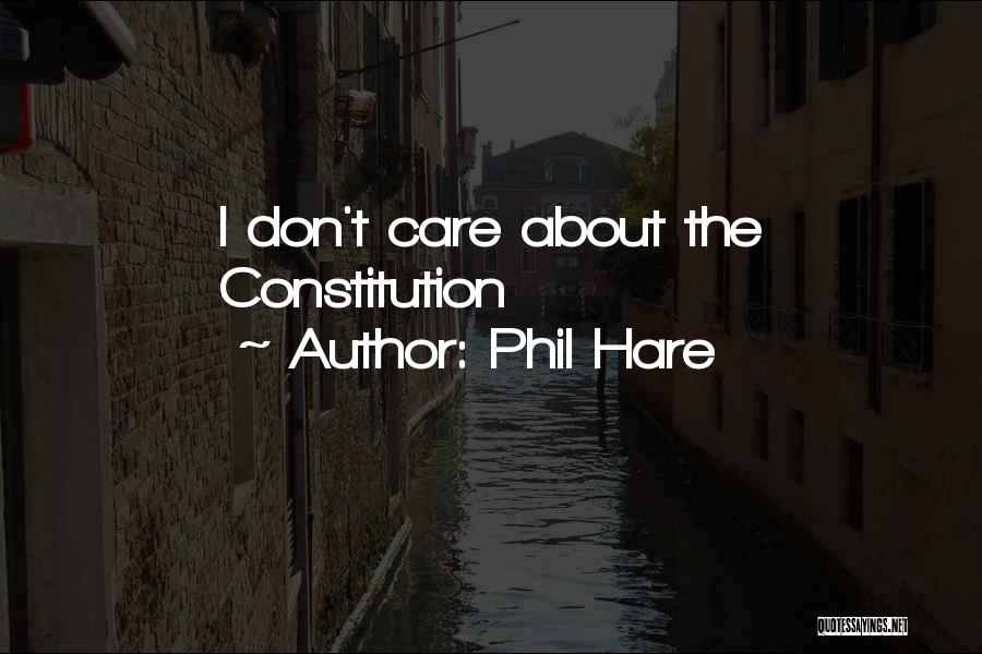 Dont Care Quotes By Phil Hare