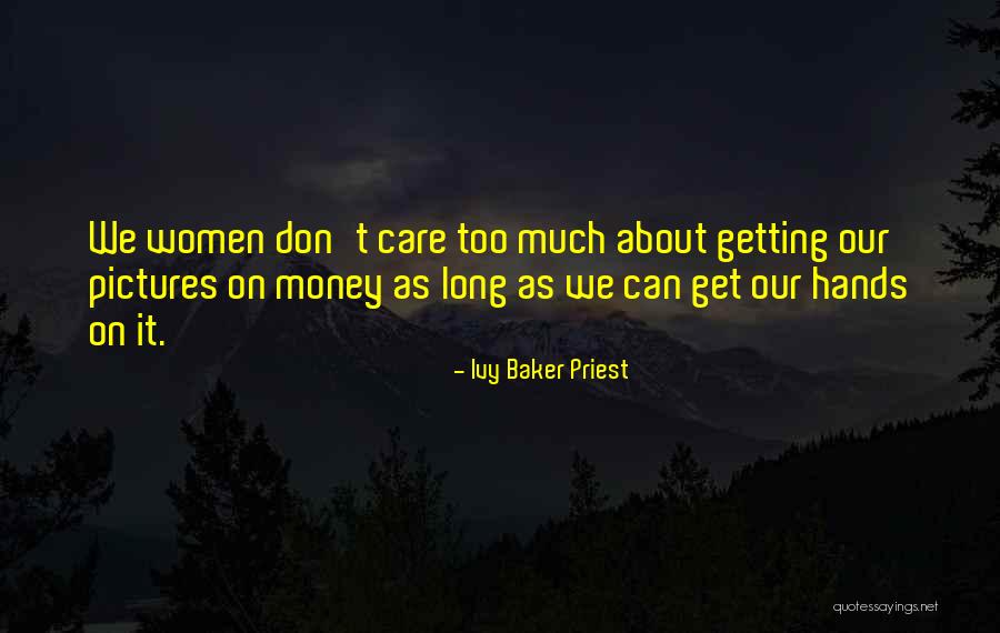 Don't Care Too Much Quotes By Ivy Baker Priest Don't Care Too Much Quotes By Ivy Baker Priest