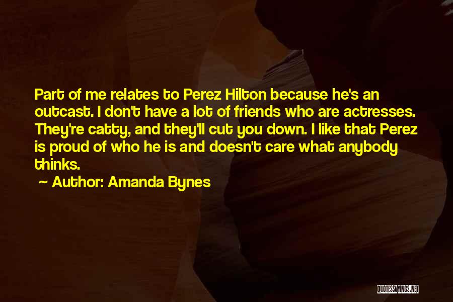 Don't Care What Anybody Thinks Quotes By Amanda Bynes