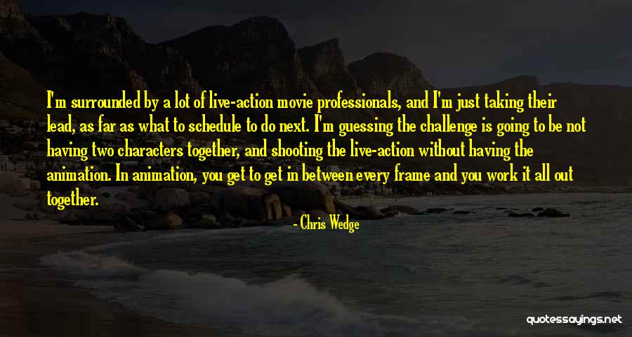 Dont Care What Anyone Thinks Quotes By Chris Wedge Dont Care What Anyone Thinks Quotes By Chris Wedge
