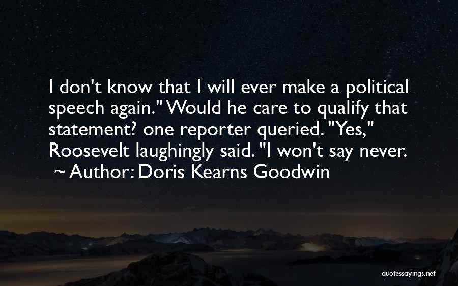 Don't Care What Others Say Quotes By Doris Kearns Goodwin