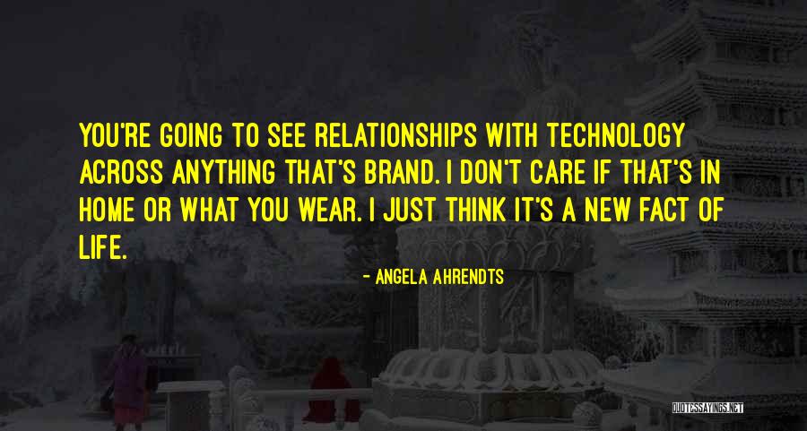 Don't Care What You Think Quotes By Angela Ahrendts