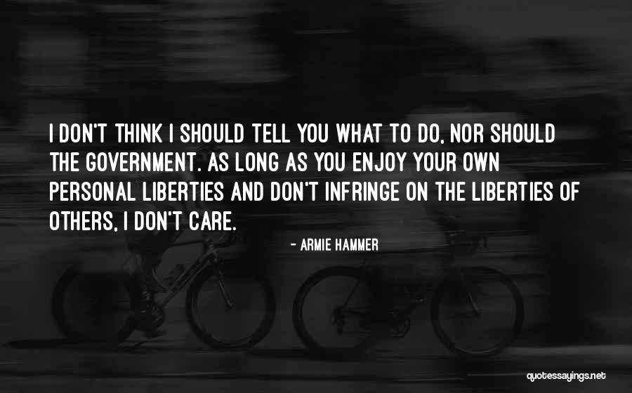 Don't Care What You Think Quotes By Armie Hammer