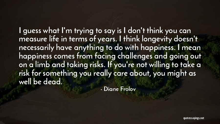 Don't Care What You Think Quotes By Diane Frolov