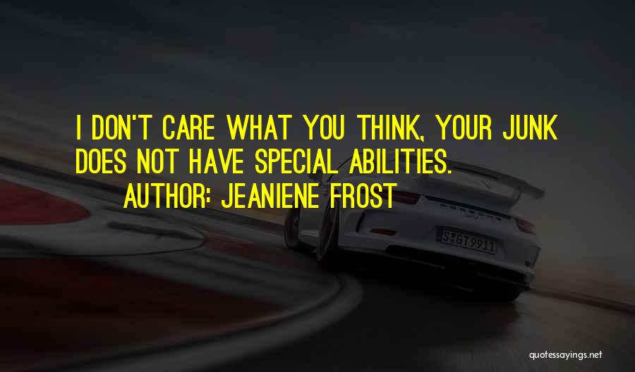 Don't Care What You Think Quotes By Jeaniene Frost