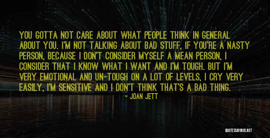 Don't Care What You Think Quotes By Joan Jett