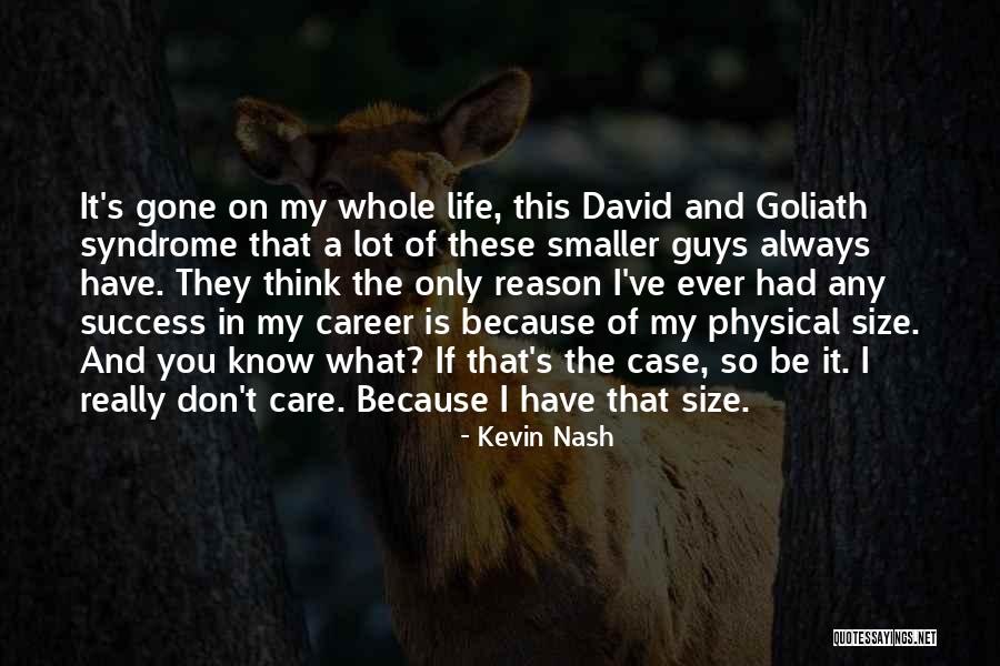 Don't Care What You Think Quotes By Kevin Nash