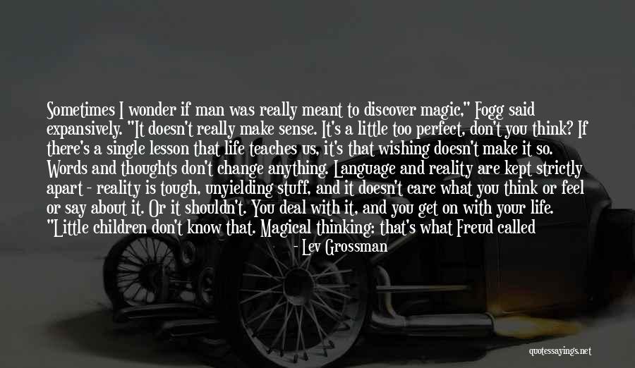 Don't Care What You Think Quotes By Lev Grossman